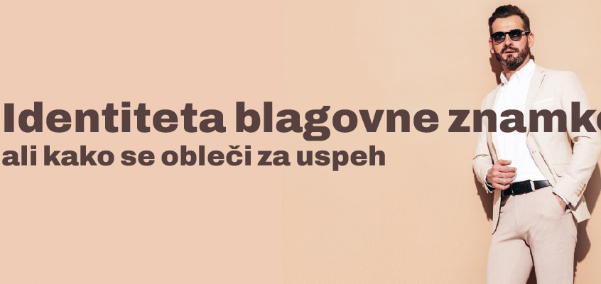 Identiteta blagovne znamke ali kako se obleči za uspeh