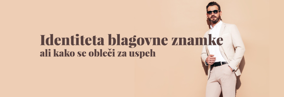 Identiteta blagovne znamke ali kako se obleči za uspeh