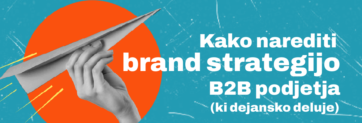 Kako narediti brand strategijo B2B podjetja