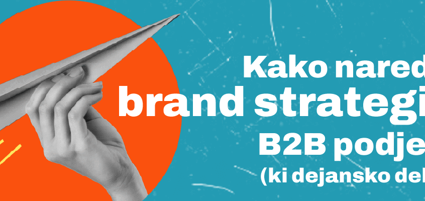 Kako narediti brand strategijo B2B podjetja