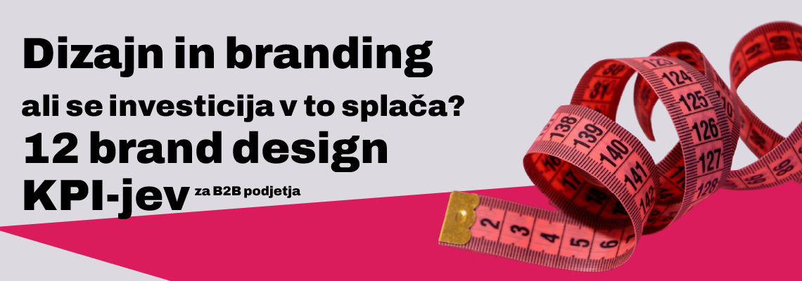 Dizajn in branding ali se investicija v to splača? 12 brand design KPI-jev za B2B podjetja