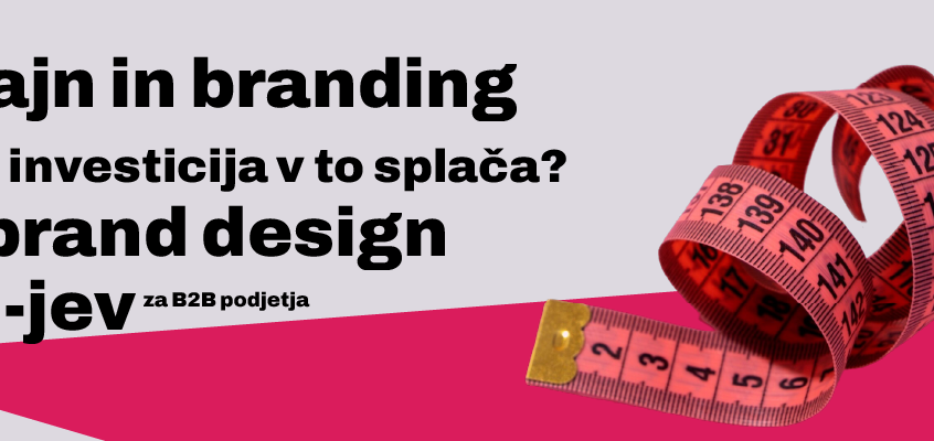 Dizajn in branding ali se investicija v to splača? 12 brand design KPI-jev za B2B podjetja